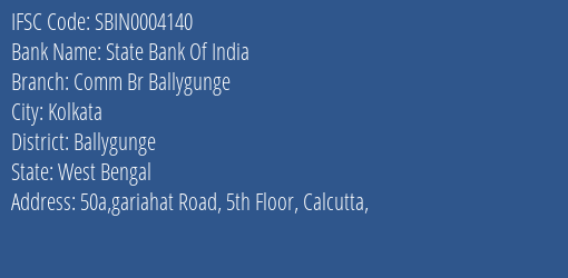 State Bank Of India Comm Br Ballygunge Branch Ballygunge IFSC Code SBIN0004140