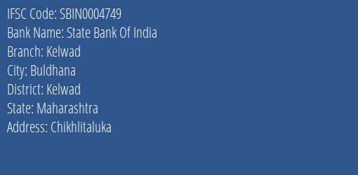 State Bank Of India Kelwad Branch Kelwad IFSC Code SBIN0004749
