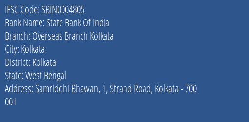 State Bank Of India Overseas Branch Kolkata Branch Kolkata IFSC Code SBIN0004805