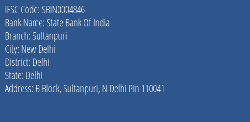 State Bank Of India Sultanpuri Branch, Branch Code 004846 & IFSC Code Sbin0004846