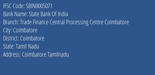 State Bank Of India Trade Finance Central Processing Centre Coimbatore Branch, Branch Code 005071 & IFSC Code Sbin0005071