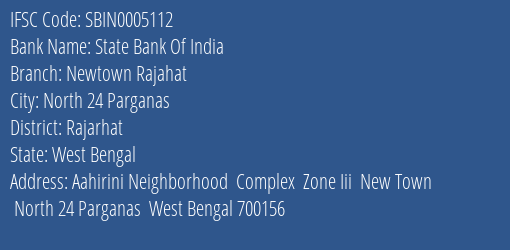 State Bank Of India Newtown Rajahat Branch Rajarhat IFSC Code SBIN0005112