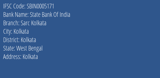 State Bank Of India Sarc Kolkata Branch Kolkata IFSC Code SBIN0005171