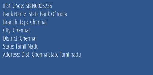 State Bank Of India Lcpc Chennai Branch, Branch Code 005236 & IFSC Code Sbin0005236