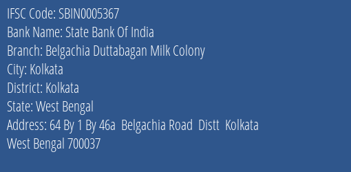 State Bank Of India Belgachia Duttabagan Milk Colony Branch Kolkata IFSC Code SBIN0005367