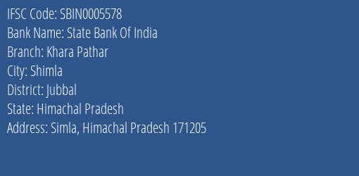 State Bank Of India Khara Pathar Branch Jubbal IFSC Code SBIN0005578