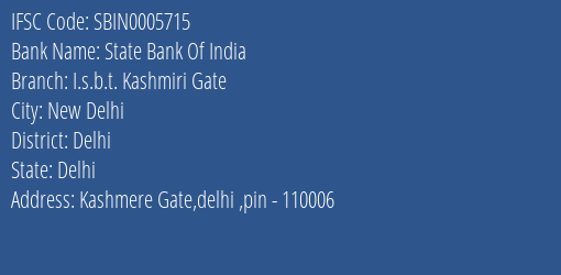 State Bank Of India I.s.b.t. Kashmiri Gate Branch, Branch Code 005715 & IFSC Code Sbin0005715