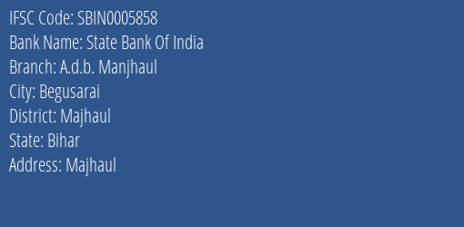 State Bank Of India A.d.b. Manjhaul Branch, Branch Code 005858 & IFSC Code Sbin0005858