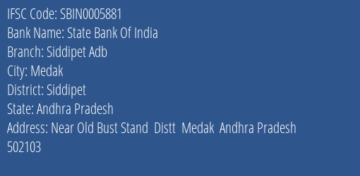 State Bank Of India Siddipet Adb Branch Siddipet IFSC Code SBIN0005881
