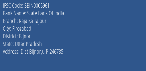 State Bank Of India Raja Ka Tajpur Branch Bijnor IFSC Code SBIN0005961