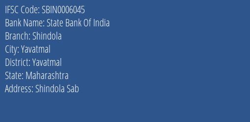 State Bank Of India Shindola Branch, Branch Code 006045 & IFSC Code SBIN0006045