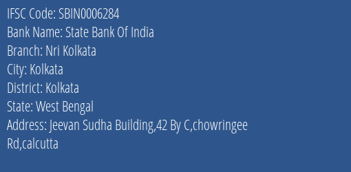 State Bank Of India Nri Kolkata Branch Kolkata IFSC Code SBIN0006284