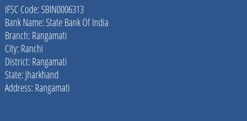 State Bank Of India Rangamati Branch Rangamati IFSC Code SBIN0006313