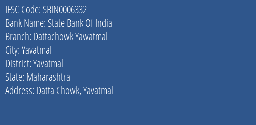 State Bank Of India Dattachowk Yawatmal Branch, Branch Code 006332 & IFSC Code SBIN0006332