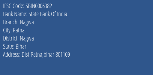 State Bank Of India Nagwa Branch, Branch Code 006382 & IFSC Code Sbin0006382