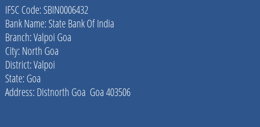 State Bank Of India Valpoi Goa Branch Valpoi IFSC Code SBIN0006432