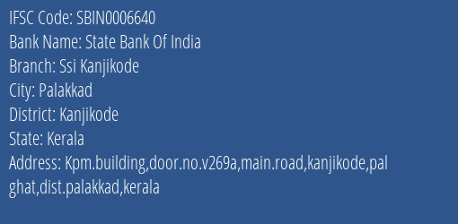 State Bank Of India Ssi Kanjikode Branch Kanjikode IFSC Code SBIN0006640
