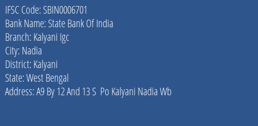 State Bank Of India Kalyani Igc Branch Kalyani IFSC Code SBIN0006701