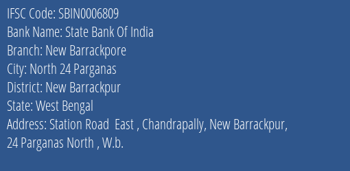 State Bank Of India New Barrackpore Branch New Barrackpur IFSC Code SBIN0006809