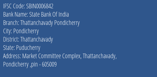 State Bank Of India Thattanchavady Pondicherry Branch Thattanchavady IFSC Code SBIN0006842