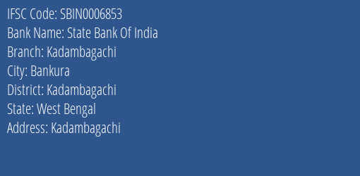 State Bank Of India Kadambagachi Branch Kadambagachi IFSC Code SBIN0006853