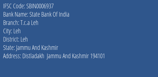 State Bank Of India T.c.a Leh Branch, Branch Code 006937 & IFSC Code Sbin0006937