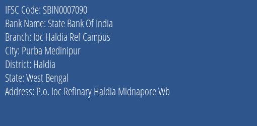 State Bank Of India Ioc Haldia Ref Campus Branch Haldia IFSC Code SBIN0007090