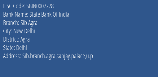 State Bank Of India Sib Agra Branch Agra IFSC Code SBIN0007278