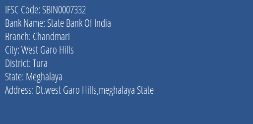 State Bank Of India Chandmari Branch Tura IFSC Code SBIN0007332