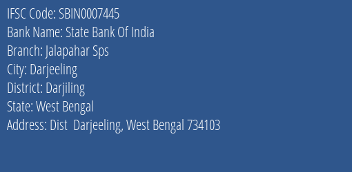 State Bank Of India Jalapahar Sps Branch Darjiling IFSC Code SBIN0007445