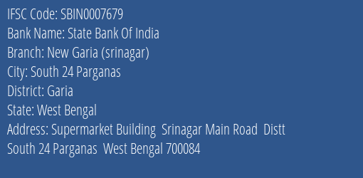 State Bank Of India New Garia Srinagar Branch Garia IFSC Code SBIN0007679