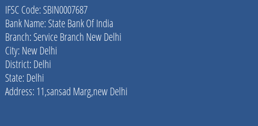 State Bank Of India Service Branch New Delhi Branch Delhi IFSC Code SBIN0007687
