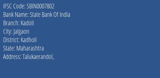 State Bank Of India Kadoli Branch Kadholi IFSC Code SBIN0007802
