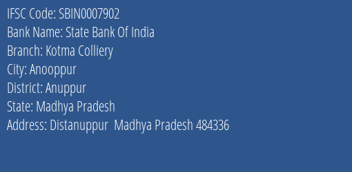 State Bank Of India Kotma Colliery Branch Anuppur IFSC Code SBIN0007902
