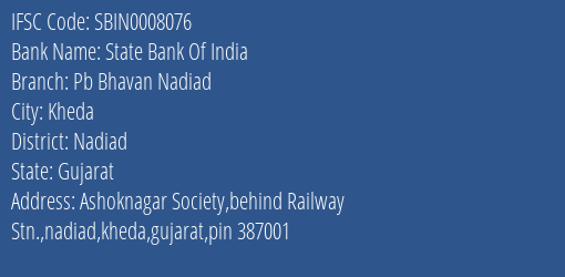 State Bank Of India Pb Bhavan Nadiad Branch Nadiad IFSC Code SBIN0008076