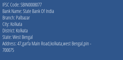 State Bank Of India Palbazar Branch Kolkata IFSC Code SBIN0008077