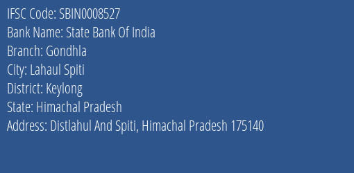 State Bank Of India Gondhla Branch Keylong IFSC Code SBIN0008527