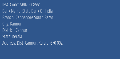 State Bank Of India Cannanore South Bazar Branch Cannur IFSC Code SBIN0008551