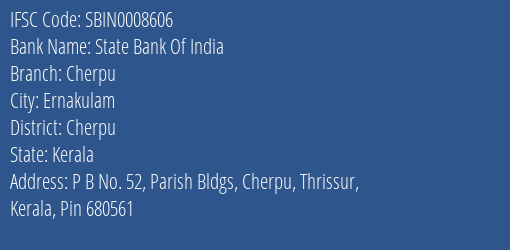 State Bank Of India Cherpu Branch Cherpu IFSC Code SBIN0008606