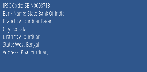 State Bank Of India Alipurduar Bazar Branch Alipurduar IFSC Code SBIN0008713