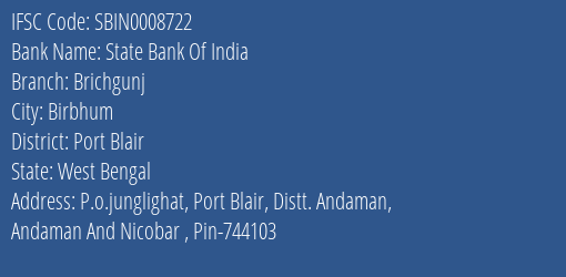 State Bank Of India Brichgunj Branch Port Blair IFSC Code SBIN0008722