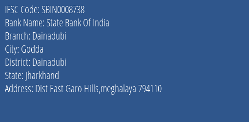 State Bank Of India Dainadubi Branch Dainadubi IFSC Code SBIN0008738