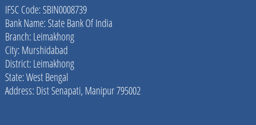 State Bank Of India Leimakhong Branch Leimakhong IFSC Code SBIN0008739