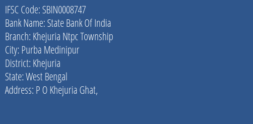 State Bank Of India Khejuria Ntpc Township Branch Khejuria IFSC Code SBIN0008747