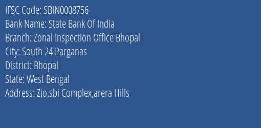 State Bank Of India Zonal Inspection Office Bhopal Branch Bhopal IFSC Code SBIN0008756