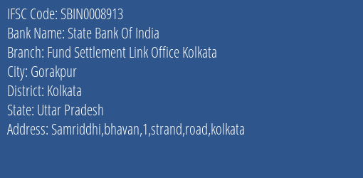 State Bank Of India Fund Settlement Link Office Kolkata Branch Kolkata IFSC Code SBIN0008913