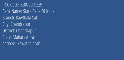 State Bank Of India Kawthala Sab Branch Chandrapur IFSC Code SBIN0009225