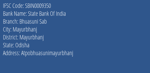 State Bank Of India Bhuasuni Sab Branch Mayurbhanj IFSC Code SBIN0009350