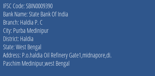 State Bank Of India Haldia P. C Branch Haldia IFSC Code SBIN0009390