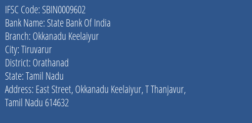 State Bank Of India Okkanadu Keelaiyur Branch, Branch Code 009602 & IFSC Code Sbin0009602